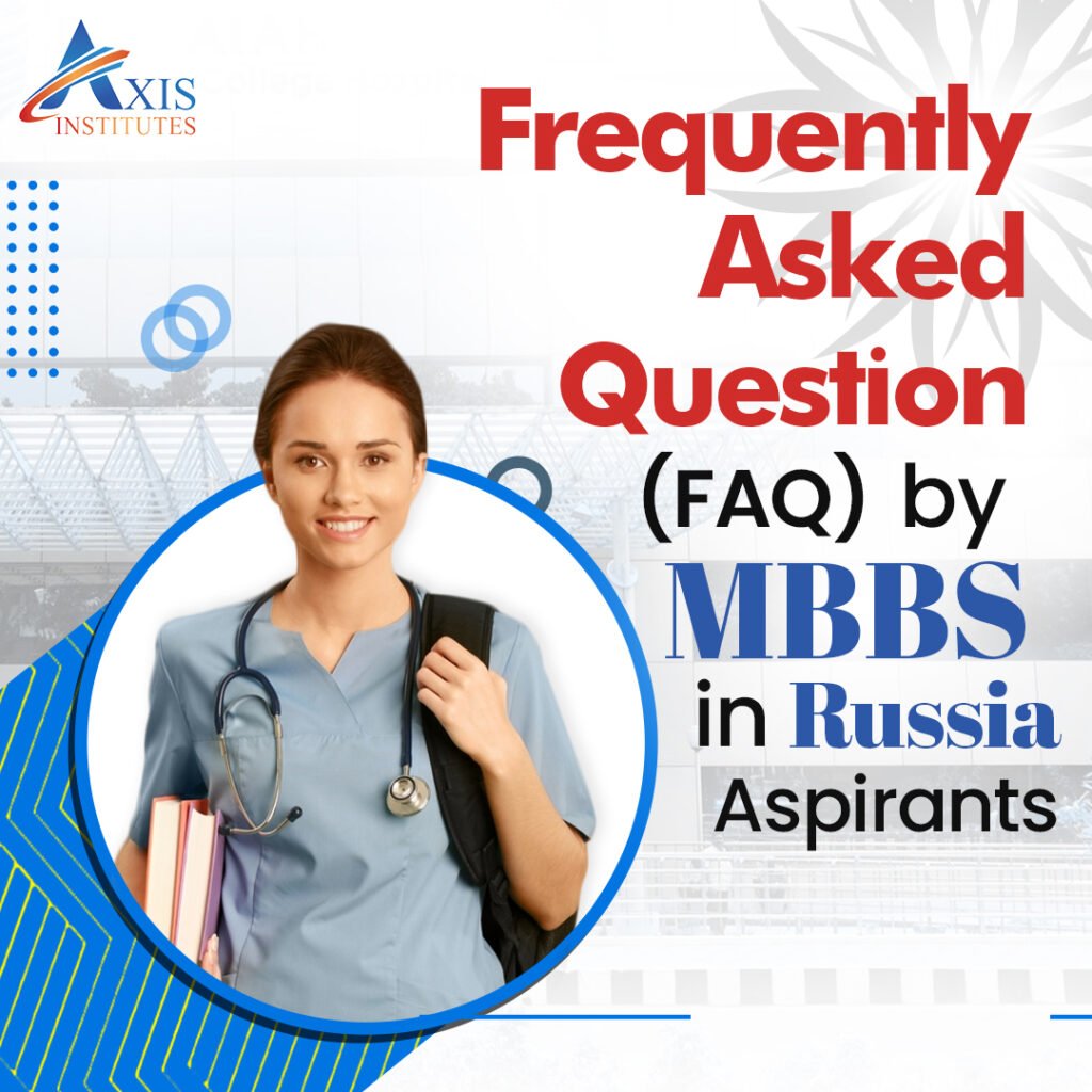 Frequently Asked Questions (FAQ) by MBBS in Russia Aspirants