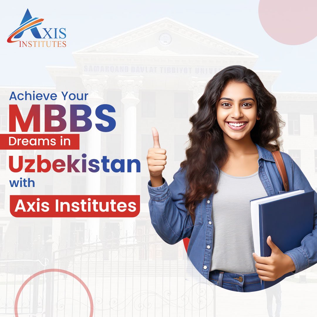 MBBS Dreams in Uzbekistan with Axis Institutes